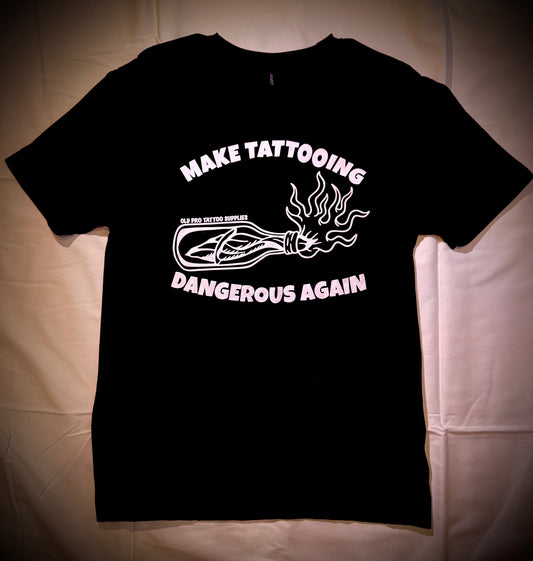 Tattoo Artist T-Shirt – Make Tattooing Dangerous Again